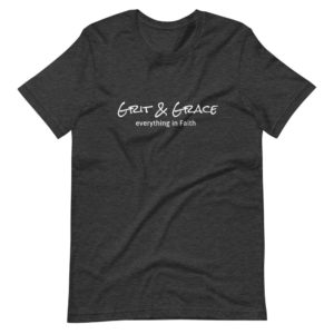 "Grit & Grace | Everything in Faith" T-shirt