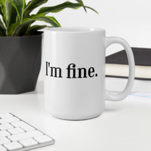 "I'm Fine" Glossy Mug